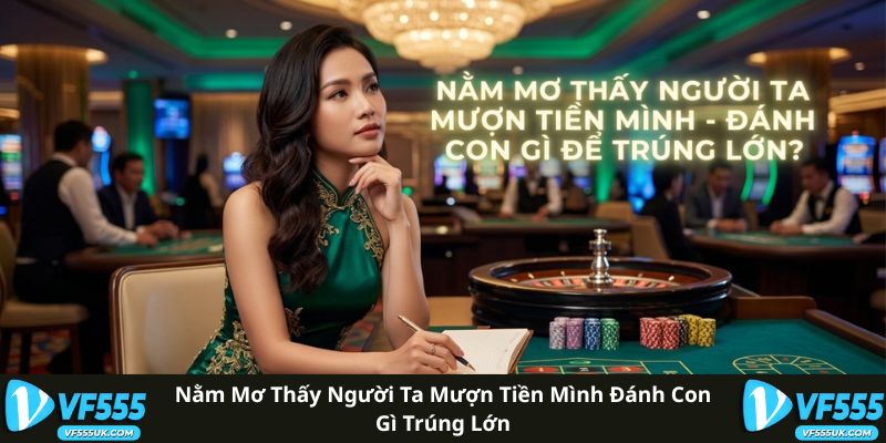 Nằm Mơ Thấy Người Ta Mượn Tiền - Ý Nghĩa Và Diễn Giải 4 Nằm Mơ Thấy Người Ta Mượn Tiền Mình Đánh Con Gì Trúng Lớn
