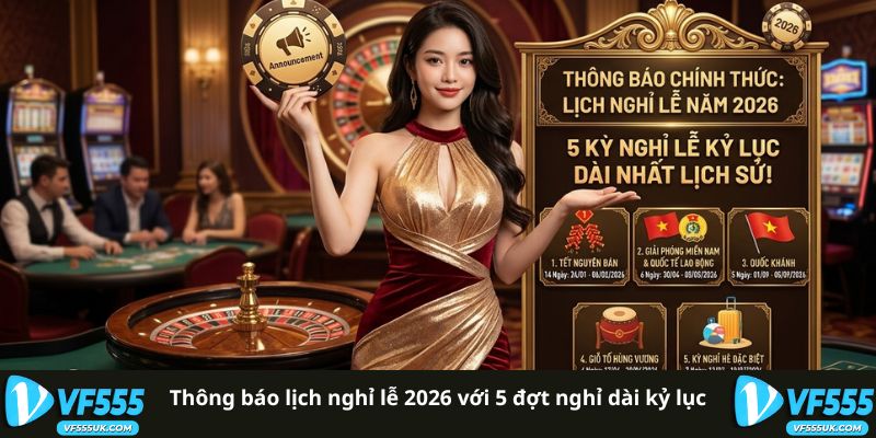 Lịch Nghỉ Lễ 2026 - Dịch Vụ VF555 Trong Ngày Lễ 1 Thông Báo Lịch Nghỉ Lễ 2026 Với 5 Đợt Nghỉ Dài Kỷ Lục