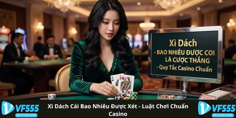 Xì Dách Cái Bao Nhiêu Được Xét - Quy Tắc Dealer 1 Xì Dách Cái Bao Nhiêu Được Xét - Luật Chơi Chuẩn Casino